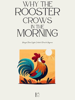 cover image of Why the Rooster Crows in the Morning